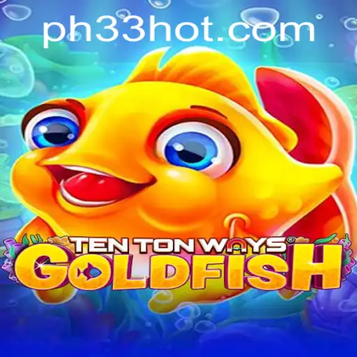 Discover the Thrilling World of TenTonWaysGoldfish with PH33